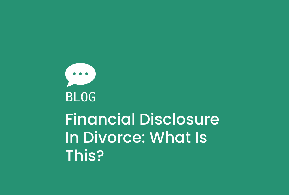 Financial Disclosure in Divorce: What is this?