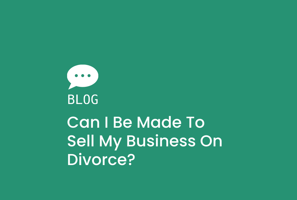 Can I be made to sell my business on divorce?