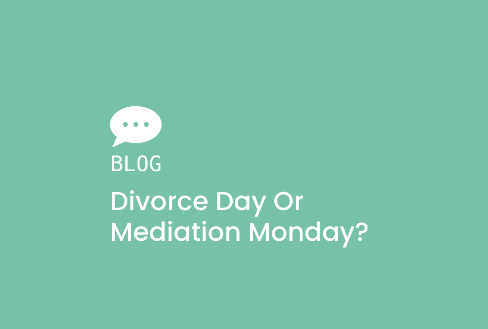 Divorce Day or Mediation Monday?