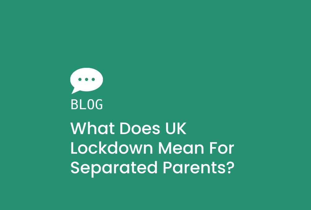 What does UK Lockdown mean for separated parents?
