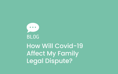 How will Covid-19 affect my family legal dispute?