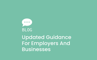 Updated guidance for Employers and Businesses