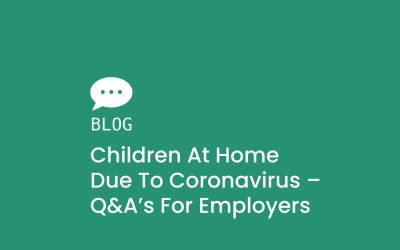 Children at home due to Coronavirus – Q&A’s for Employers