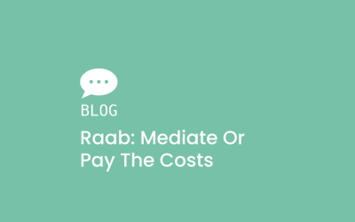 Raab: Mediate or Pay the Costs