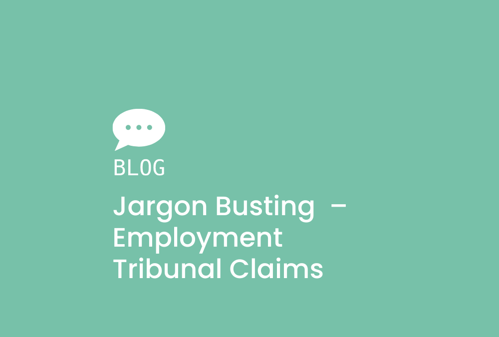Jargon Busting part I – Employment Tribunal Claims and Their Associated Terms