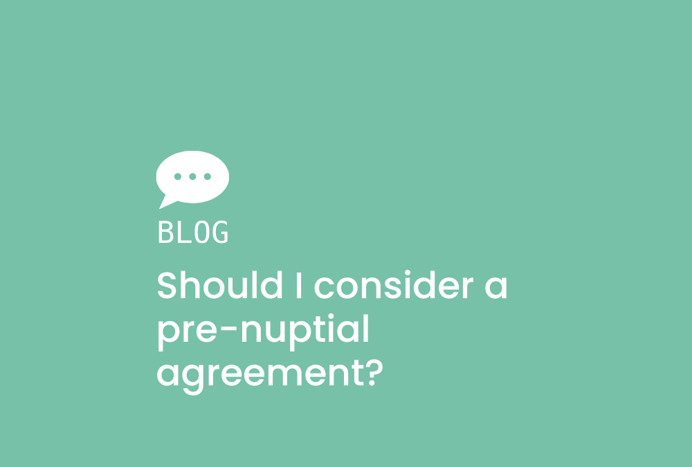 Should I consider a Pre-nuptial Agreement?