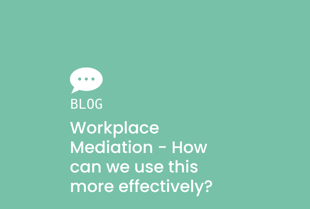 Workplace Mediation – How can we use this more effectively?